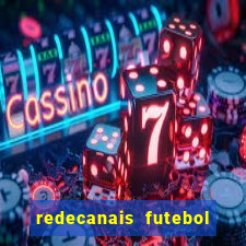 redecanais futebol ao vivo